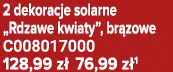 2 dekoracje solarne „Rdzawe kwiaty”, br zowe C008017000 128,99 z 76,99 z 1