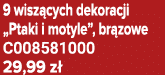 9 wisz cych dekoracji „Ptaki i motyle”, br zowe C008581000 29,99 z 