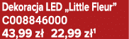 Dekoracja LED „Little Fleur” C008846000 43,99 z 22,99 z 1
