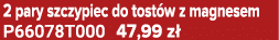 2 pary szczypiec do tost w z magnesem P66078T000 47,99 z 