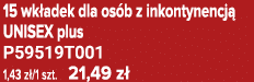 15 wk adek dla os b z inkontynencj UNISEX plus P59519T001 1,43 z /1 szt. 21,49 z 
