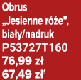 Obrus „Jesienne r e”, bia y/nadruk P53727T160 76,99 z  67,49 z 1