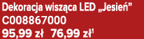 Dekoracja wisz ca LED „Jesie ” C008867000 95,99 z 76,99 z 1
