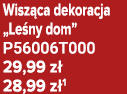Wisz ca dekoracja „Le ny dom” P56006T000 29,99 z 28,99 z 1
