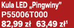 Kula LED „Pingwiny” P55006T000 82,99 z 63,49 z 1