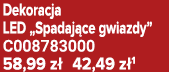 Dekoracja LED „Spadaj ce gwiazdy” C008783000 58,99 z 42,49 z 1