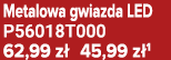 Metalowa gwiazda LED P56018T000 62,99 z 45,99 z 1