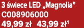 3 wiece LED „Magnolia” C008906000 49,99 z  43,99 z 1