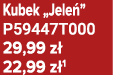 Kubek „Jele ” P59447T000 29,99 z 22,99 z 1
