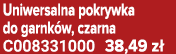 Uniwersalna pokrywka do garnk w, czarna C008331000 38,49 z 