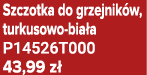 Szczotka do grzejnik w, turkusowo bia a P14526T000 43,99 z 