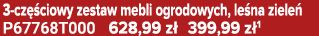 3 cz ciowy zestaw mebli ogrodowych, le na ziele  P67768T000 628,99 z  399,99 z 1