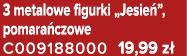 3 metalowe figurki „Jesie ”, pomara czowe C009188000 19,99 z 
