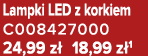 Lampki LED z korkiem C008427000 24,99 z 18,99 z 1