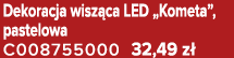 Dekoracja wisz ca LED „Kometa”, pastelowa C008755000 32,49 z 