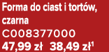 Forma do ciast i tort w, czarna C008377000 47,99 z 38,49 z 1