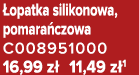  opatka silikonowa, pomara czowa C008951000 16,99 z 11,49 z 1