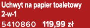 Uchwyt na papier toaletowy 2 w 1 5410860 119,99 z 
