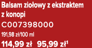 Balsam zio owy z ekstraktem z konopi C007398000 191,98 z /100 ml 114,99 z 95,99 z 1