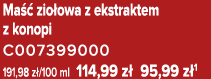 Ma  zio owa z ekstraktem z konopi C007399000 191,98 z /100 ml 114,99 z  95,99 z 1