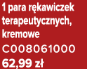 1 para r kawiczek terapeutycznych, kremowe C008061000 62,99 z 