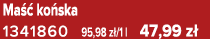Ma  ko ska 1341860 95,98 z /1 l 47,99 z 