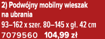 2) Podw jny mobilny wieszak na ubrania 93–162 x szer. 80–145 x g . 42 cm 7079560 104,99 z 