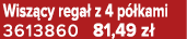 Wisz cy rega z 4 p  kami 3613860 81,49 z 