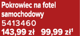 Pokrowiec na fotel samochodowy 5413460 143,99 z 99,99 z 1