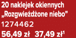 20 naklejek okiennych „Rozgwie d one niebo” 1274462 56,49 z 37,49 z 1