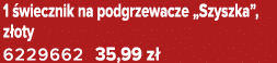 1 wiecznik na podgrzewacze „Szyszka”, z oty 6229662 35,99 z 