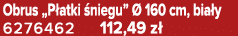 Obrus „P atki niegu”   160 cm, bia y 6276462 112,49 z 