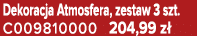 Dekoracja Atmosfera, zestaw 3 szt. C009810000 204,99 z 