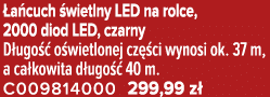  a cuch wietlny LED na rolce, 2000 diod LED, czarny D ugo   o wietlonej cz  ci wynosi ok. 37 m, a ca kowita d ugo   ...