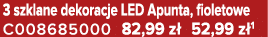 3 szklane dekoracje LED Apunta, fioletowe C008685000 82,99 z 52,99 z 1