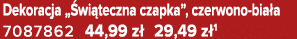 Dekoracja „ wi teczna czapka”, czerwono bia a 7087862 44,99 z 29,49 z 1