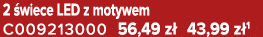 2 wiece LED z motywem C009213000 56,49 z  43,99 z 1