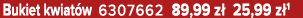 Bukiet kwiat w 6307662 89,99 z 25,99 z 1