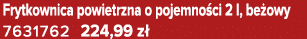 Frytkownica powietrzna o pojemno ci 2 l, be owy 7631762 224,99 z 