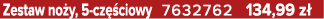 Zestaw no y, 5 cz ciowy 7632762 134,99 z 