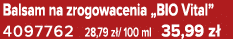 Balsam na zrogowacenia „BIO Vital” 4097762 28,79 z / 100 ml 35,99 z 