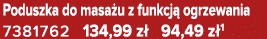 Poduszka do masa u z funkcj ogrzewania 7381762 134,99 z  94,49 z 1