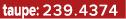 taupe: 239.4374