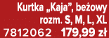 Kurtka „Kaja”, be owy rozm. S, M, L, XL 7812062 179,99 z 