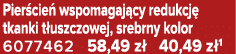 Pier cie wspomagaj cy redukcj  tkanki t uszczowej, srebrny kolor 6077462 58,49 z  40,49 z 1