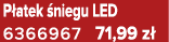 P atek niegu LED 6366967 71,99 z 