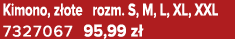 Kimono, z ote rozm. S, M, L, XL, XXL 7327067 95,99 z 