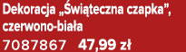 Dekoracja „ wi teczna czapka”, czerwono bia a 7087867 47,99 z 