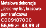 Metalowa dekoracja „Jesienny lis”, br zowo pomara czowa C009187000 56,99 z 43,99 z 1
