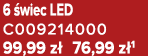 6 wiec LED C009214000 99,99 z  76,99 z 1